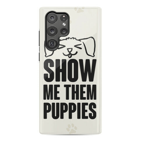 Show Me Them Puppies Phone Case